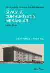 Bir Anadolu Kentinin Modernleşmesi: Sivas'ta Cumhuriyetin Mekanları (1930-1980)