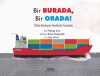 Bir Burada, Bir Orada! & Yükün Konteyner Gemileriyle Taşınması
