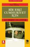Bir Eski Cumhuriyet İçin & Ali Sirmen Anlatıyor