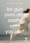 Bir Gün Yirmi Dört Saatte Nasıl Yaşanır ?