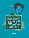 Bir Güzel Türkiye Düşlemek İsmail Ünalmış ve Akçağ Hareketi