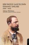 Bir İngiliz Gazetecinin Osmanlı Anıları (1896-1908)