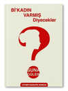Bir Kadın Varmış Diyecekler – Suna Güler