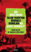 Bir Müslüman İslam Tarihi'nin Sorunlu Konuları'na Nasıl Bakmalı?
