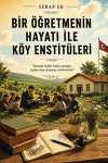 Bir Öğretmenin Hayatı İle Köy Enstitüleri
