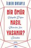 Bir Ömür Nasıl Yaşanır? & Hayatta Doğru Seçimler İçin Öneriler