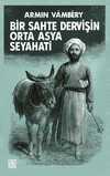Bir Sahte Dervişin Orta Asya Seyahati