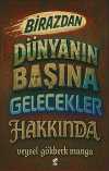Birazdan Dünyanın Başına Gelecekler Hakkında