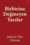 Birbirine Değmeyen Yazılar