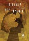 Birimiz Hep Uyanık