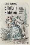Bitkilerin Bildikleri & Dünyaya Bitkilerin Gözünden Bakmak