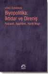 Biyopolitika: İktidar ve Direniş & Foucault, Agamben, Hardt-Negri