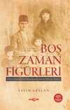 Boş Zaman Figürleri & Erken Dönem Türk Romanında Nesne - Tüketim İlişkileri