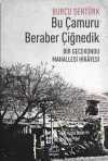 Bu Çamuru Beraber Çiğnedik & Bir Gecekondu Mahallesi Hikayesi