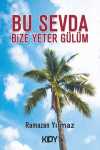 Bu Sevda Bize Yeter Gülüm