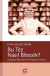 Bu Tez Nasıl Bitecek? & Lisansüstü Öğrencileri İçin Araştırma Kılavuzu