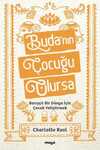 Buda'nın Çocuğu Olursa & Barışçıl Bir Dünya İçin Çocuk Yetiştirmek
