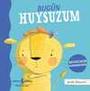 Bugün Huysuzum – Duygularım Davranışlarım