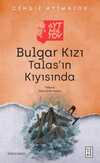 Bulgar Kızı & Talas'ın Kıyısında
