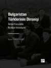 Bulgaristan Türklerinin Direnişi & İktidar Karşısında Kimliğin Muhafazası