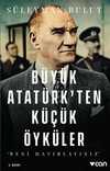 Büyük Atatürk'ten Küçük Öyküler