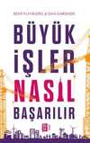 Büyük İşler Nasıl Başarılır