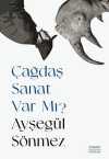 Çağdaş Sanat Var Mı? (Renkli Resimli)
