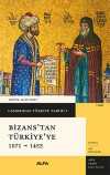 Cambridge Türkiye Tarihi 1 / Bizans'tan Türkiye'ye 1071-1453 (Karton Kapak)