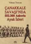 Çanakkale Savaşı'da 582.309 Askerin Ayak İzleri