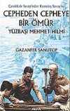 Cepheden Cepheye Bir Ömür Yüzbaşı Mehmet Hilmi (ciltsiz)