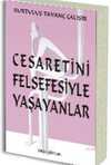 Cesaretini Felsefesiyle Yaşayanlar