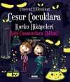 Cesur Çocuklara Korku Hikayeleri & Kötü Canavarlara Dikkat!