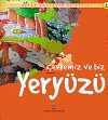 Çevremiz ve Biz Yeryüzü