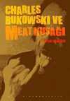 Charles Bukowski ve Meat Kuşağı