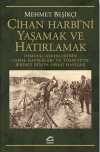 Cihan Harbi'ni Yaşamak ve Hatırlamak & Osmanlı Askerlerinin Cephe Hatıraları ve Türkiye'de Birinci Dünya Savaşı Hafızası