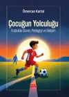 Çocuğun Yolculuğu & Futbolda Güven, Pedagoji Ve Gelişim
