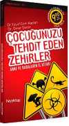 Çocuğunuzu Tehdit Eden Zehirler & Anne ve Babaların El Kitabı
