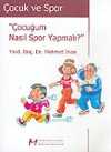 Çocuk ve Spor / Çocuğum Nasıl Spor Yapmalı