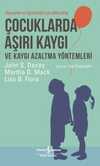Çocuklarda Aşırı Kaygı ve Kaygı Azaltma Yöntemleri & Ebeveynler ve Öğretmenler için Rehber Kitap