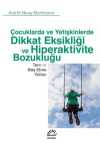 Çocuklarda ve Yetişkinlerde Dikkat Eksikliği ve Hiperaktivite Bozukluğu & Tanı ve Baş Etme Yolları