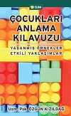 Çocukları Anlama Kılavuzu & Yaşanmış Örnekler Etkili Yaklaşımlar