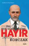 Çocukluğun Hor Görülmesine Hayır - Janusz Korczak