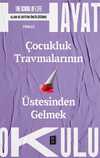 Çocukluk Travmalarının Üstesinden Gelmek / The School of Life / Hayat Okulu