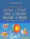 Coğrafya Atölyesi Haritalar ve Krokiler Dağlar ve Dünyamız Akarsular ve Denizler & Pratik Deneyler ve Etkinlikler