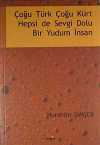 Çoğu Türk Çoğu Kürt Hepsi de Sevgi Dolu Bir Yudum İnsan