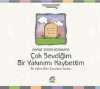 Çok Sevdiğim Bir Yakınımı Kaybettim & Bir Yakını Ölen Çocuklara Yardım