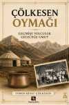 Çölkesen Oymağı: Geçmişe Yolculuk Geleceğe Umut