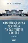 Cumhurbaşkanı'na Mektuplar ya da Siyasetin Günlüğü 2. Kitap