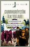 Cumhuriyetin İlk Yılları; Demokrasi mi, Diktatörlük mü? / Tarihin Gerçek Yüzü 8