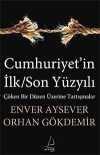 Cumhuriyet'in İlk/Son Yüzyılı & Çöken Bir Düzen Üzerine Tartışmalar